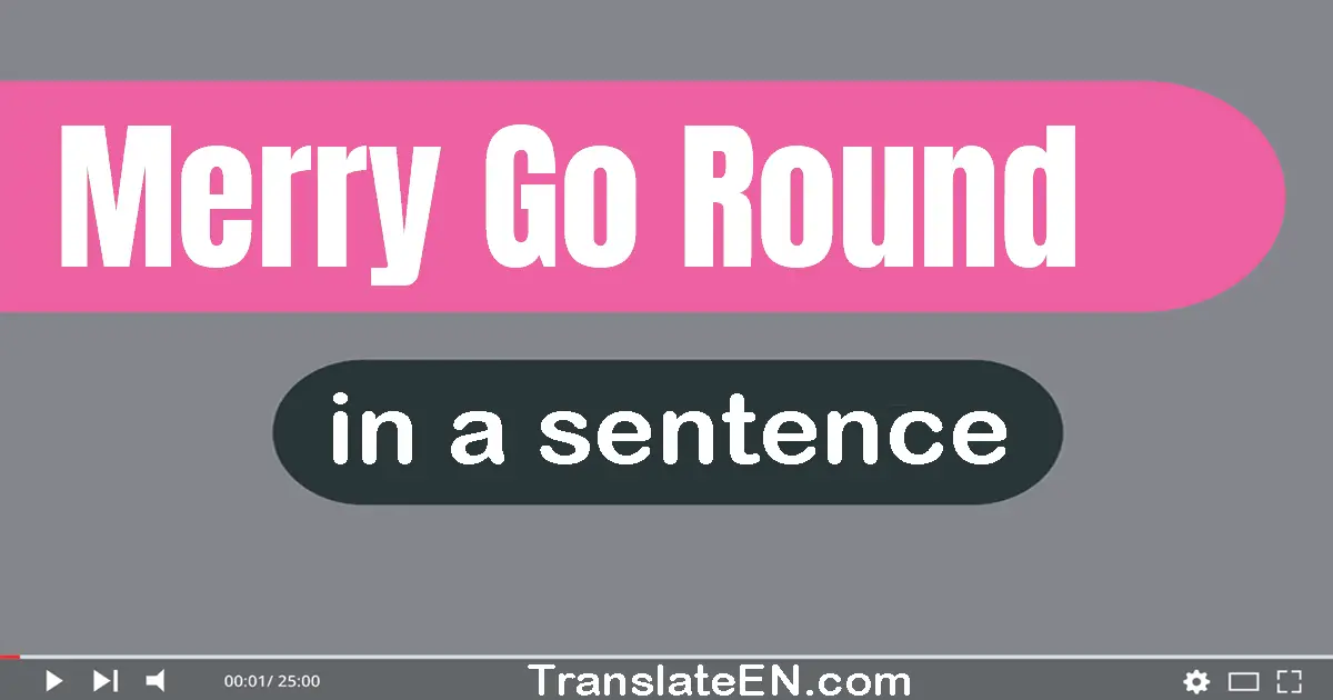 use-merry-go-round-in-a-sentence