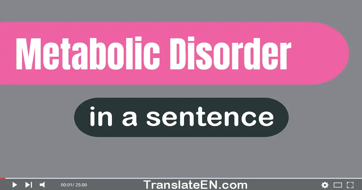 Metabolic Disorder in a sentence