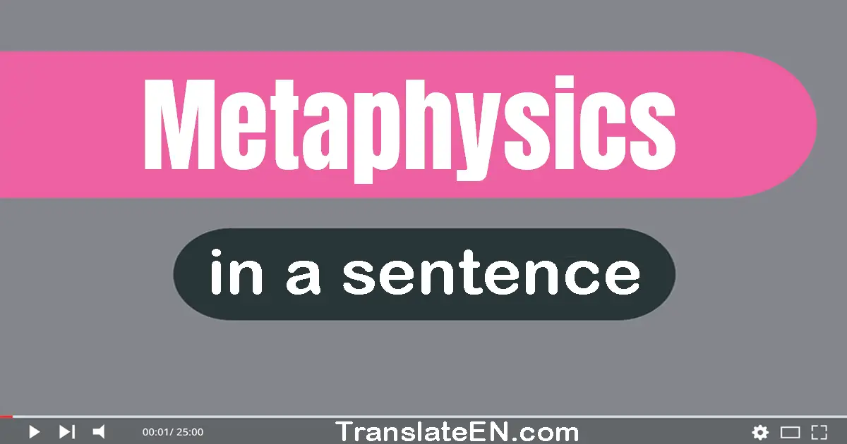 Use "metaphysics" in a sentence | "metaphysics" sentence examples