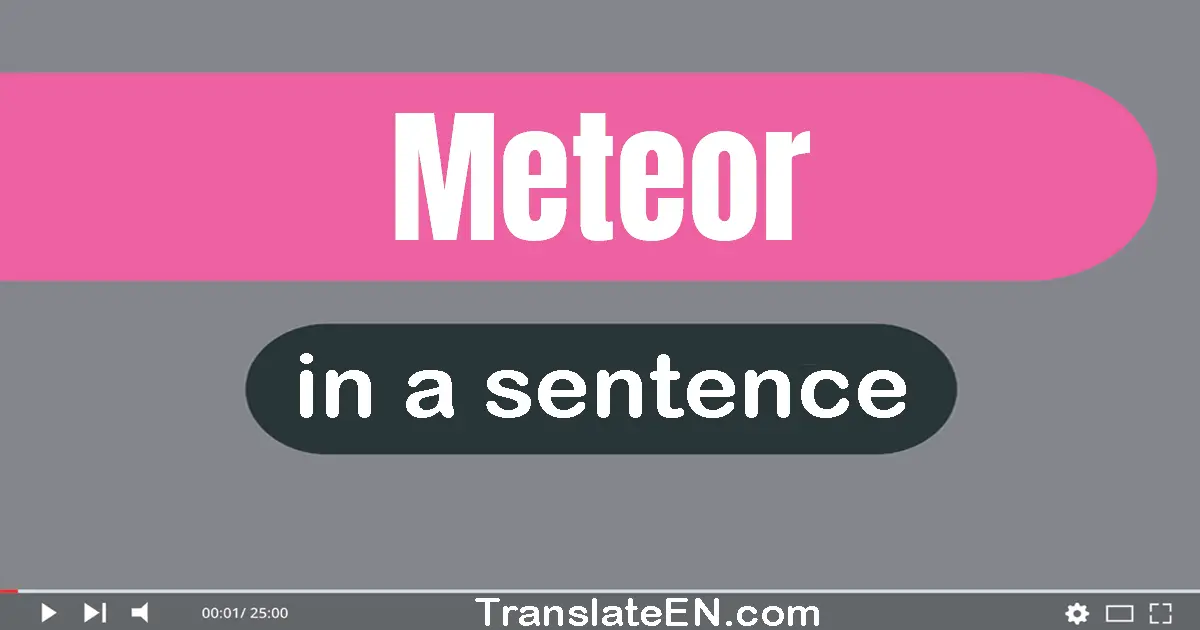 Use "meteor" in a sentence | "meteor" sentence examples