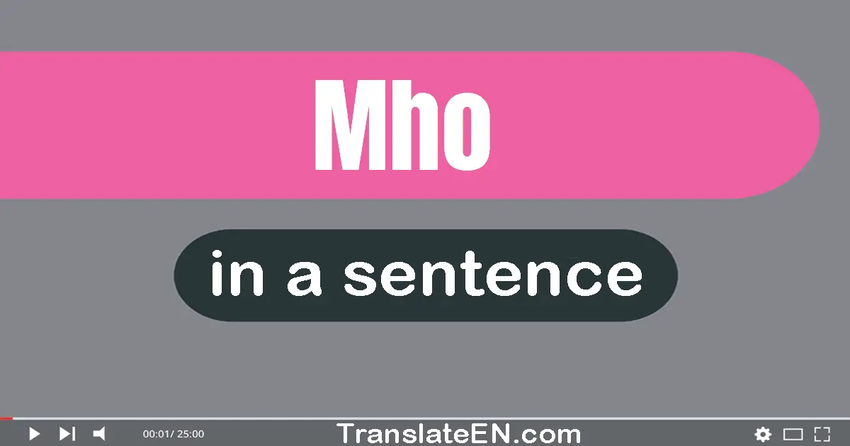 Use "mho" in a sentence | "mho" sentence examples