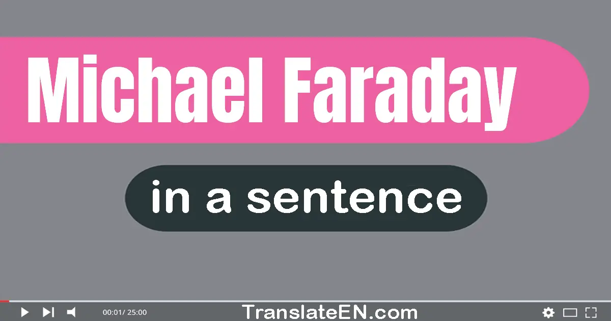 Use "michael faraday" in a sentence | "michael faraday" sentence examples