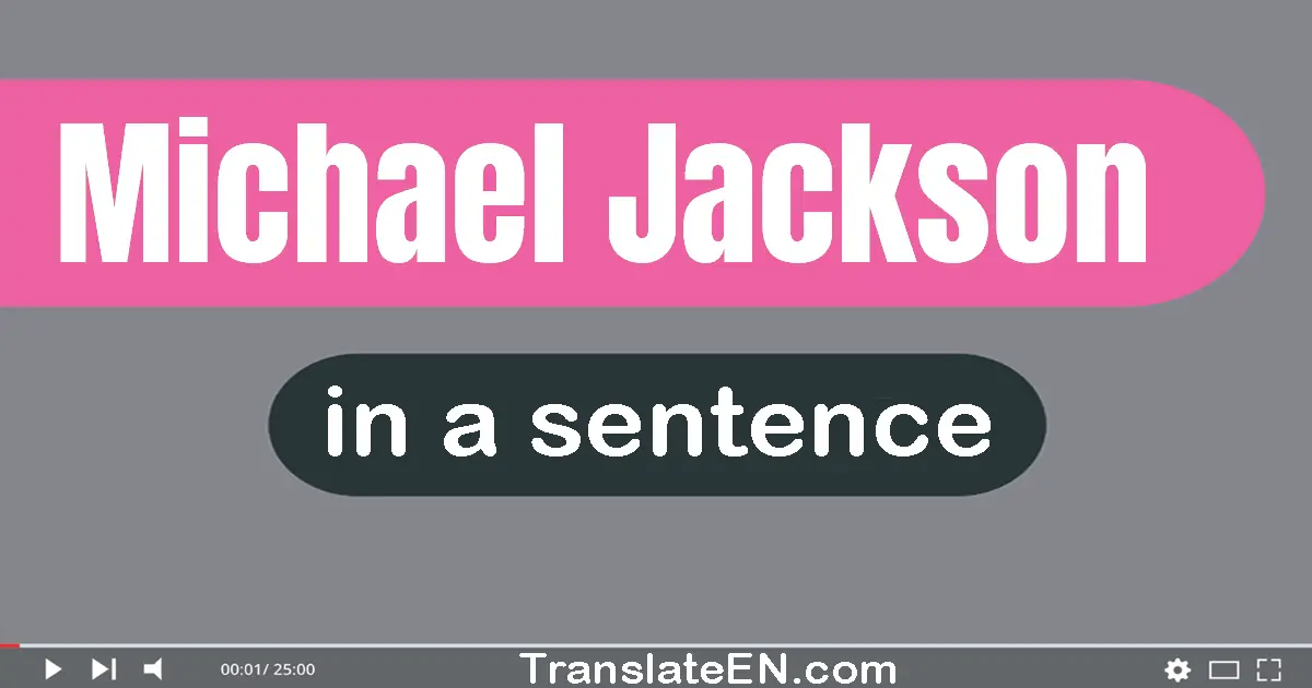 Use "michael jackson" in a sentence | "michael jackson" sentence examples