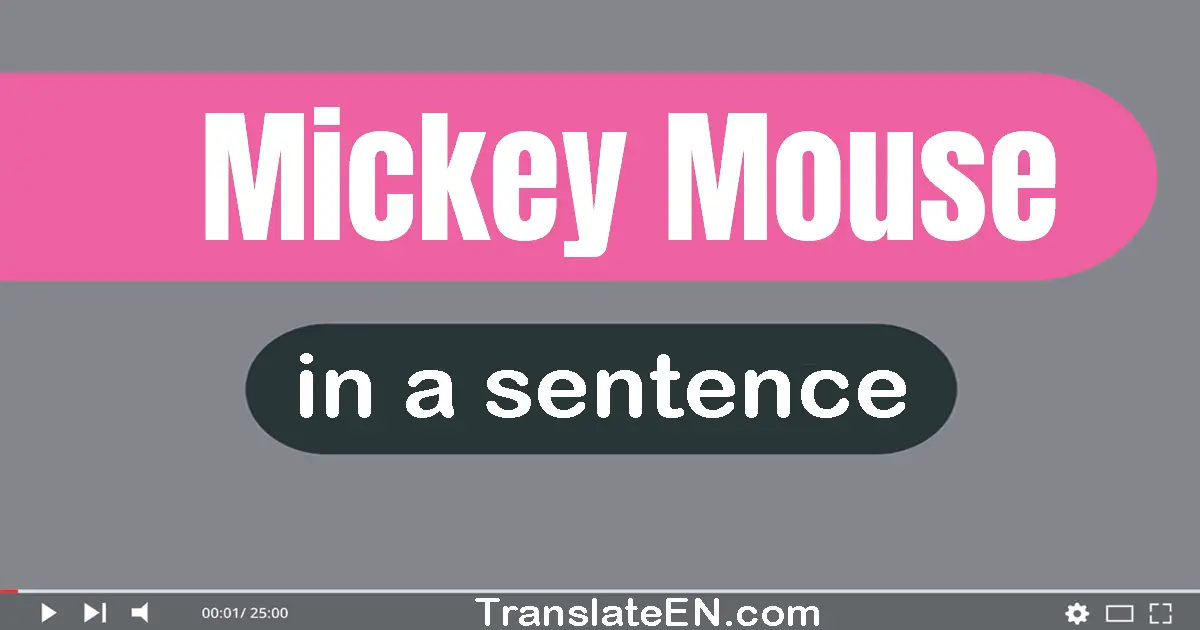 Use "mickey mouse" in a sentence | "mickey mouse" sentence examples