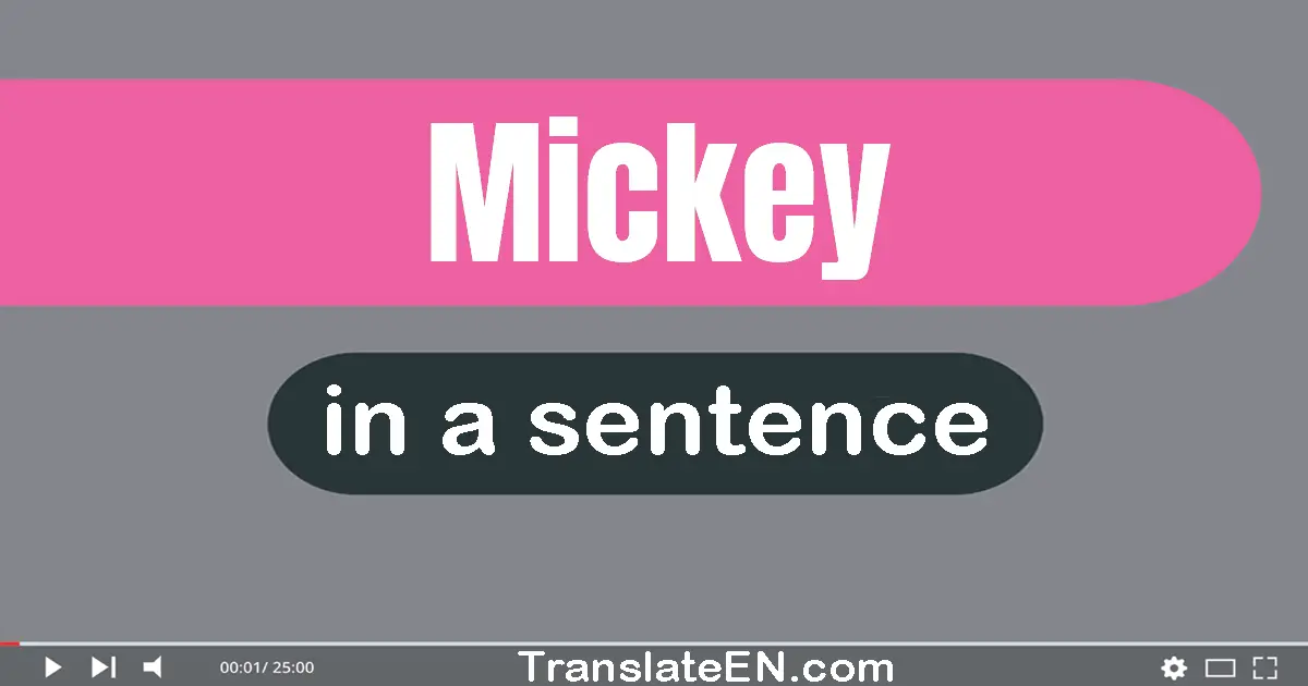 Use "mickey" in a sentence | "mickey" sentence examples