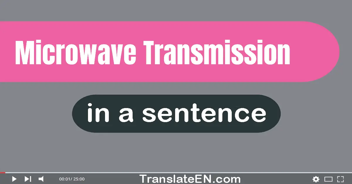 Microwave Transmission in a sentence