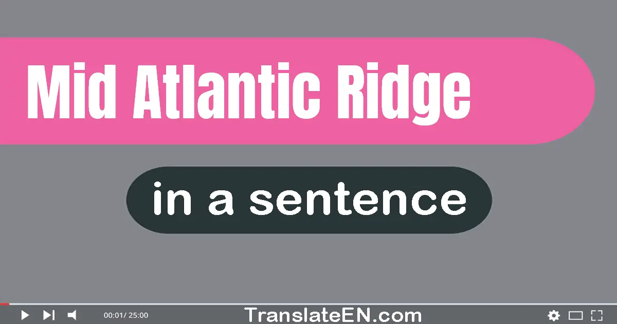 Mid-atlantic Ridge in a sentence