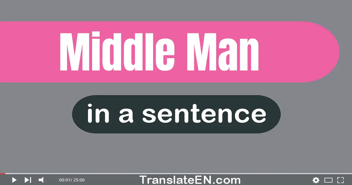 Middle Man in a sentence