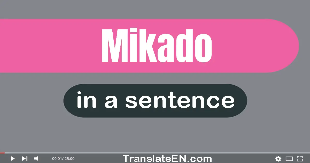 Use "mikado" in a sentence | "mikado" sentence examples