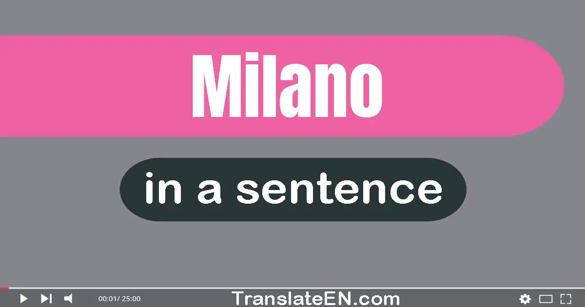Use "milano" in a sentence | "milano" sentence examples