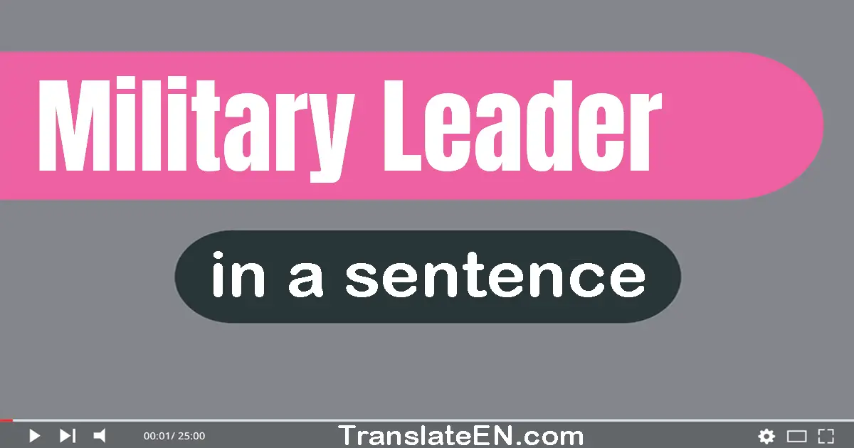 Military Leader in a sentence