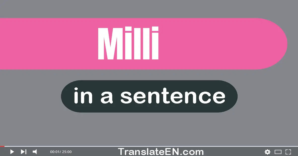 Milli in a sentence