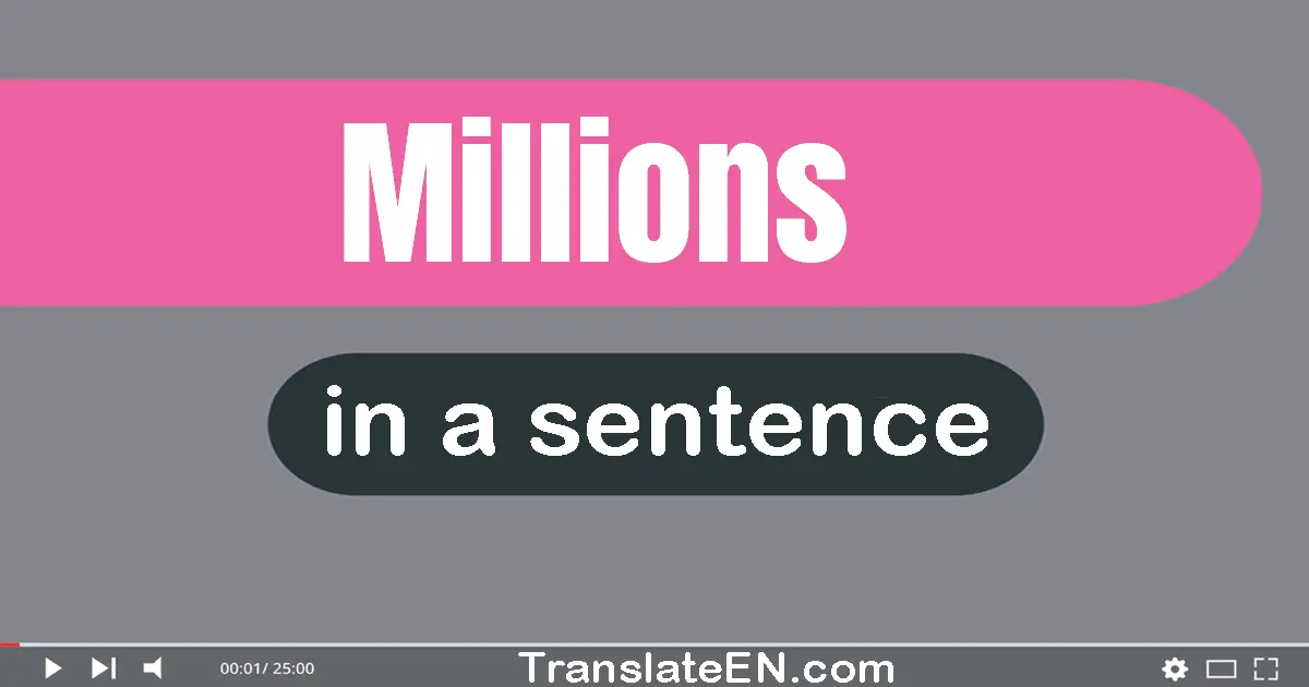 Millions in a sentence