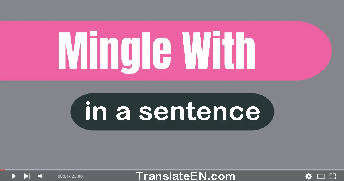 Mingle With in a sentence