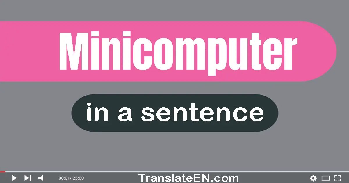 Minicomputer in a sentence