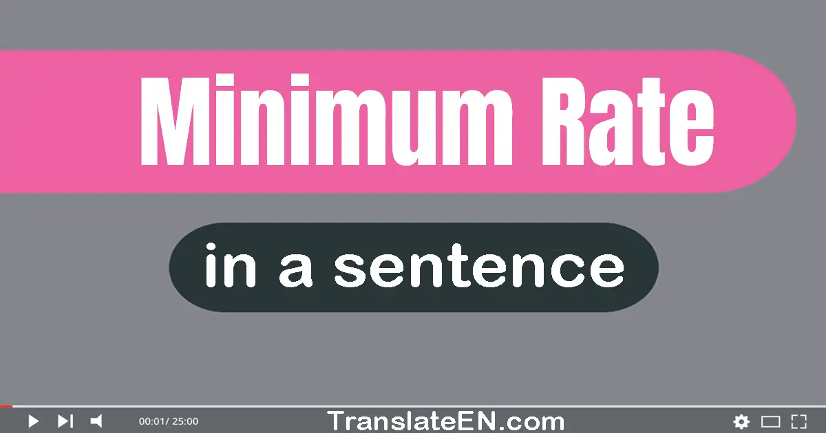 Minimum Rate in a sentence