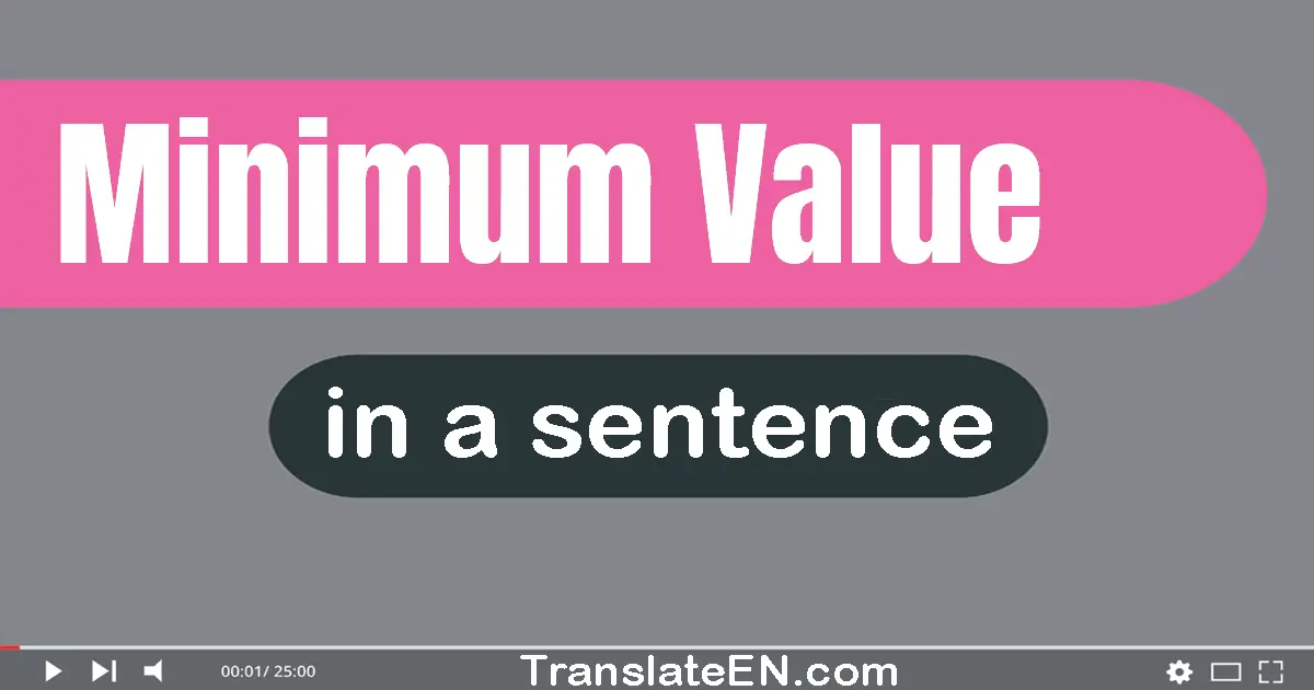 Minimum Value in a sentence