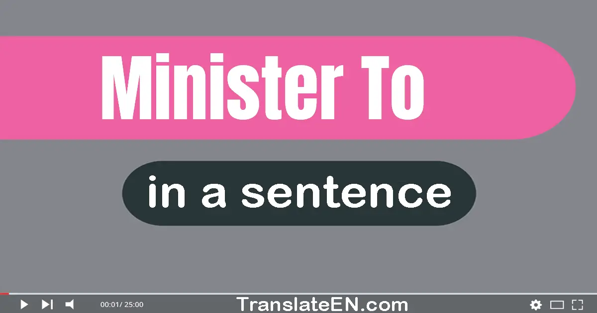 Minister To in a sentence