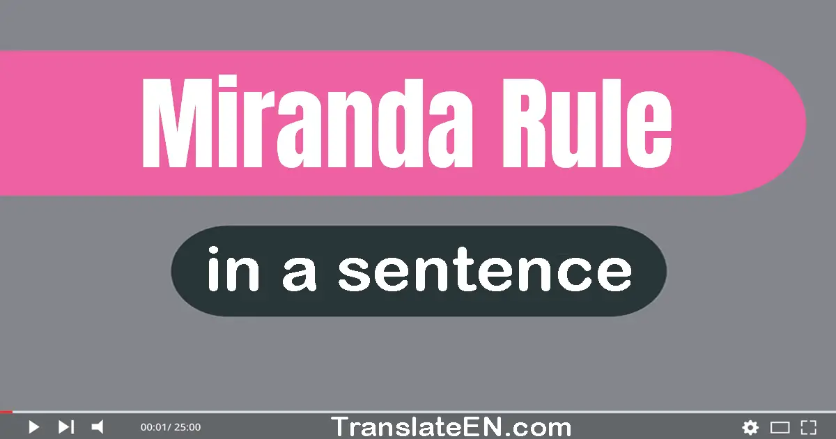 Miranda Rule in a sentence