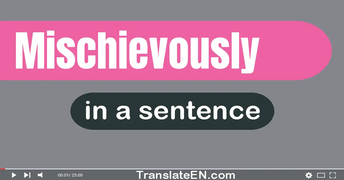 Mischievously in a sentence