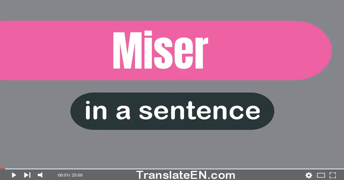 Miser in a sentence