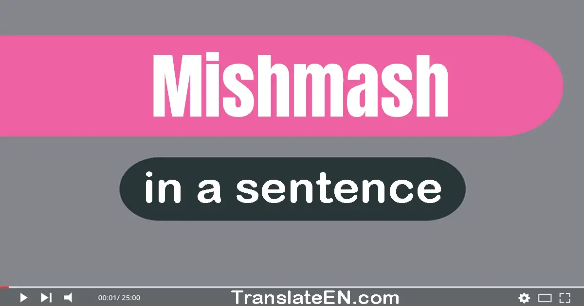 Mishmash in a sentence