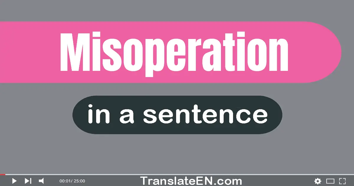 Misoperation in a sentence