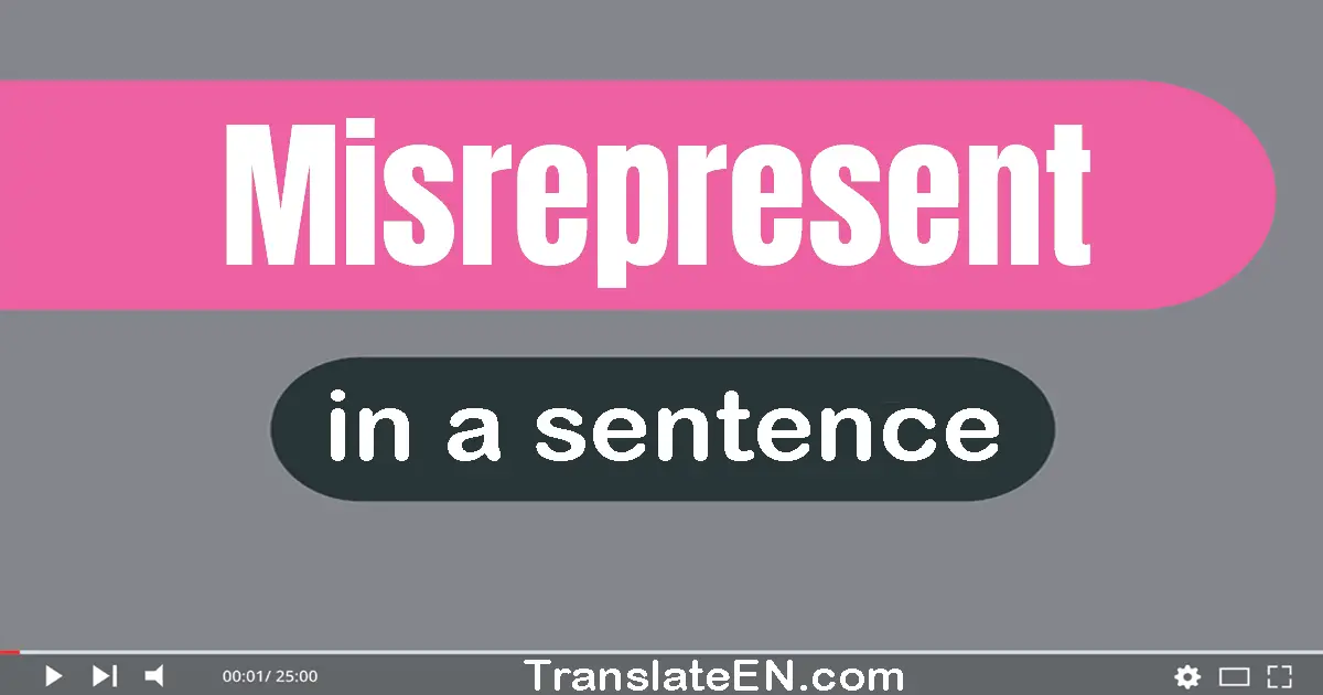 Misrepresent in a sentence