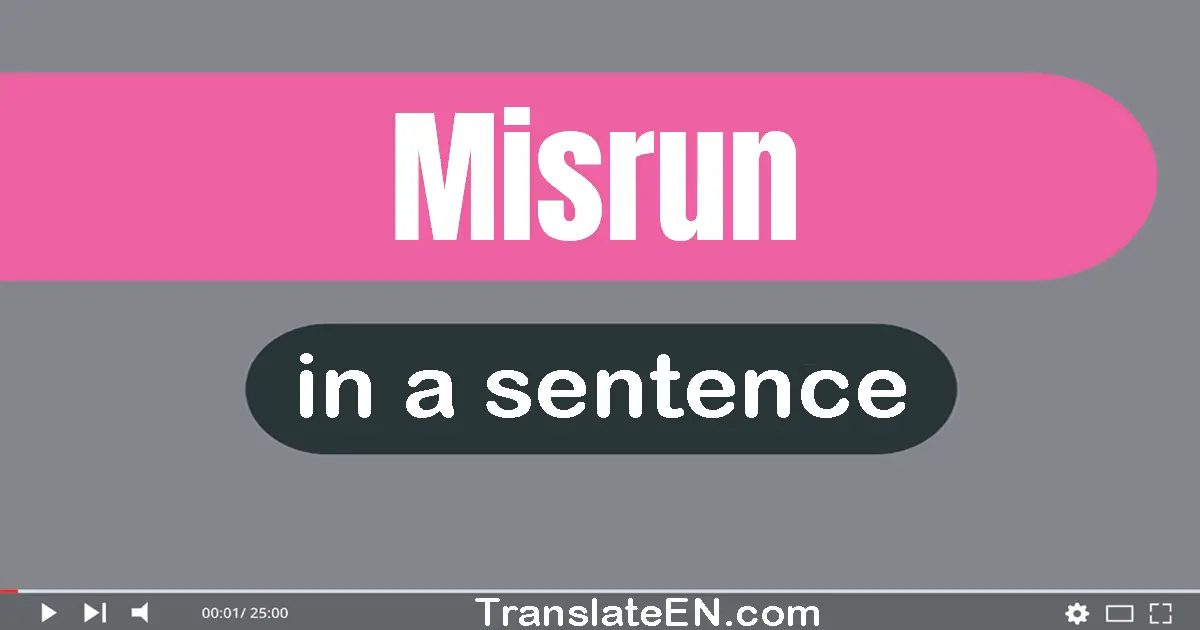 Misrun in a sentence