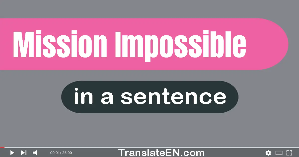 Mission Impossible in a sentence