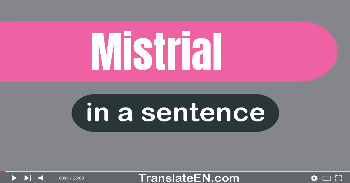 Use "mistrial" in a sentence | "mistrial" sentence examples