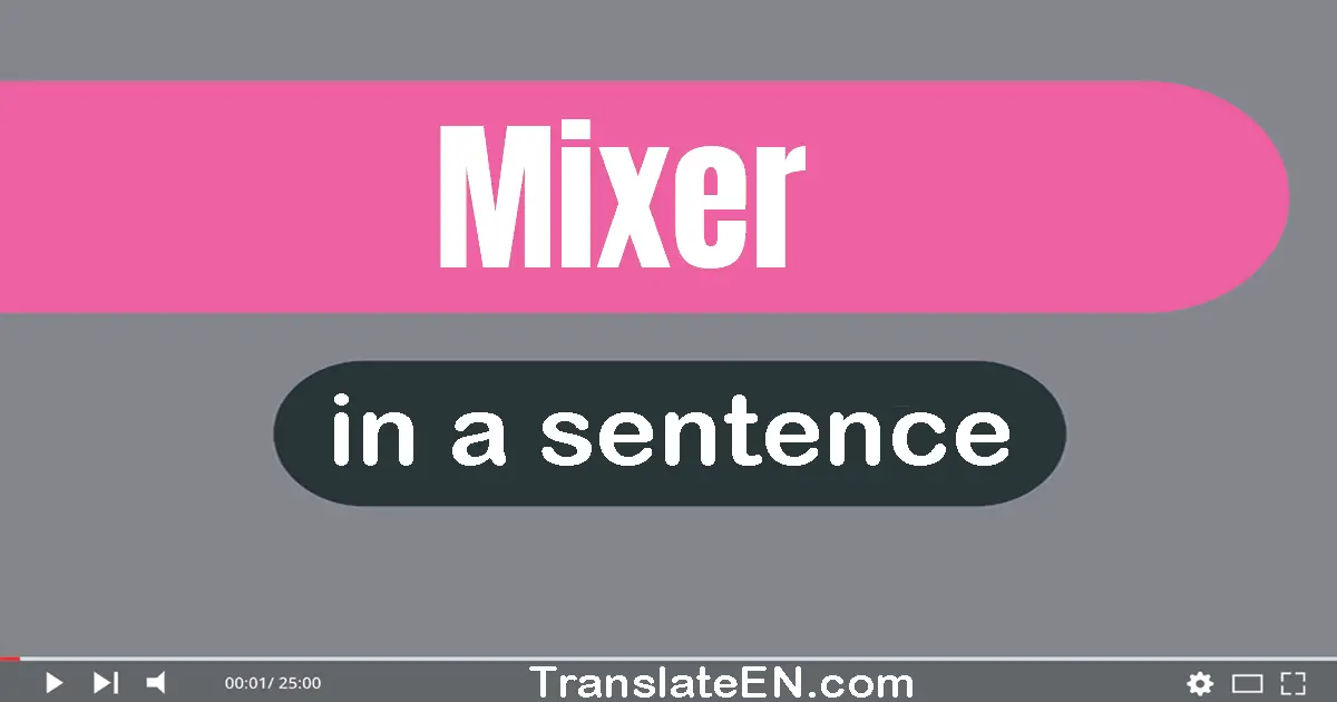 Mixer in a sentence