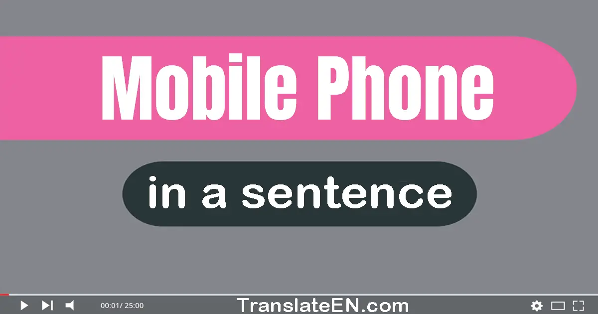 Use "mobile phone" in a sentence | "mobile phone" sentence examples