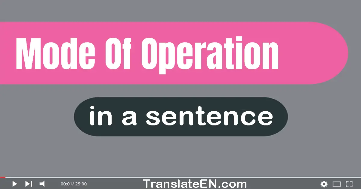 Use "mode of operation" in a sentence | "mode of operation" sentence examples
