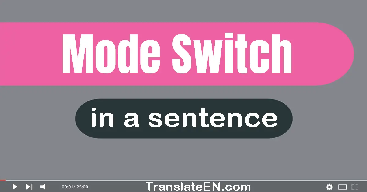 Mode Switch in a sentence