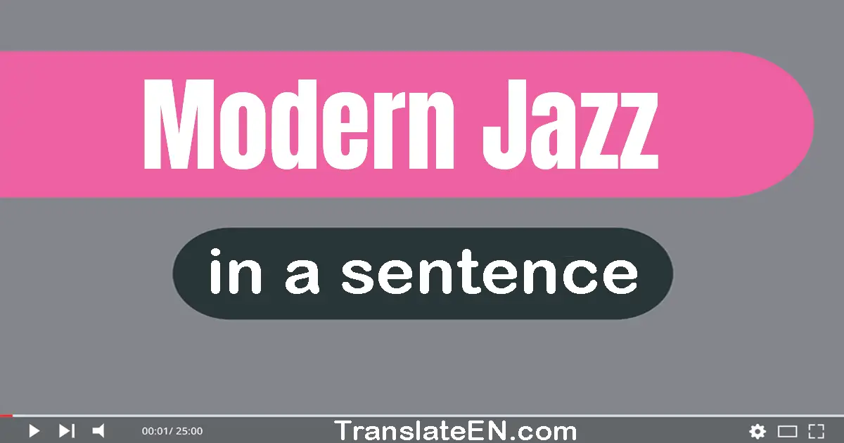 Modern Jazz in a sentence