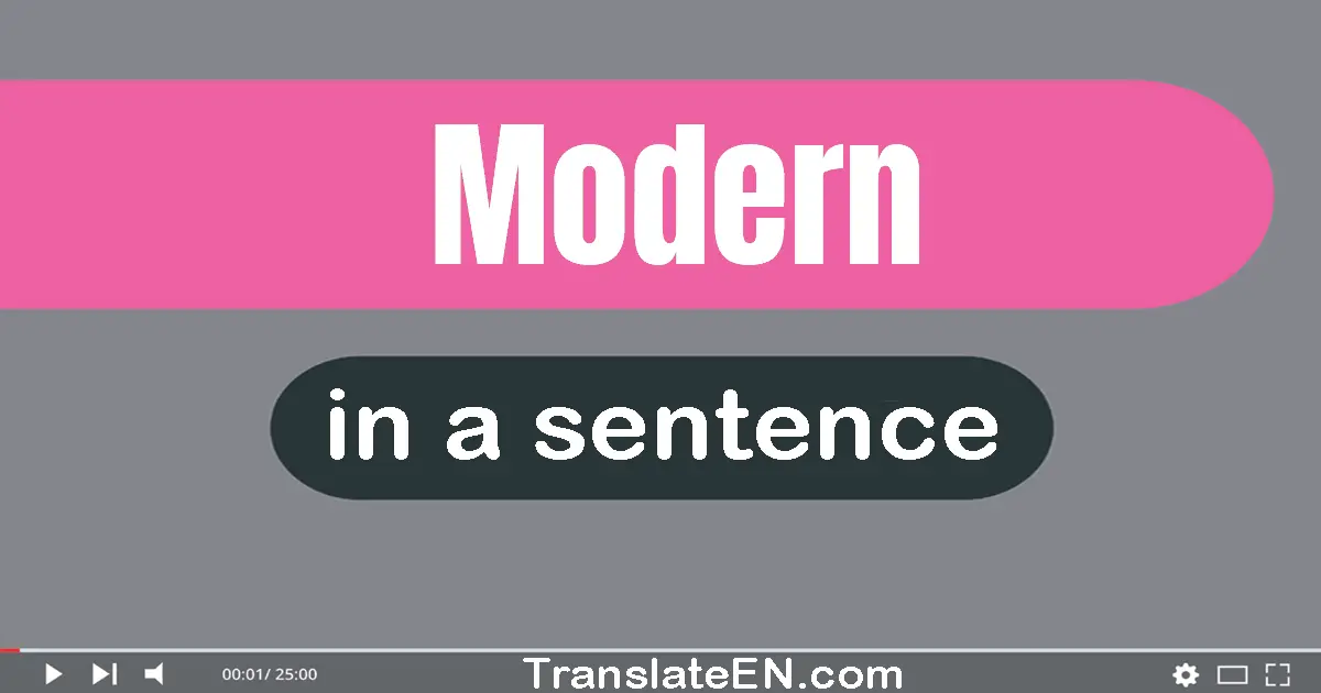 Use "modern" in a sentence | "modern" sentence examples