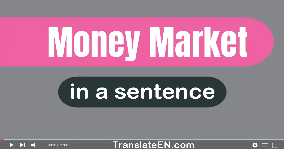 Money Market in a sentence