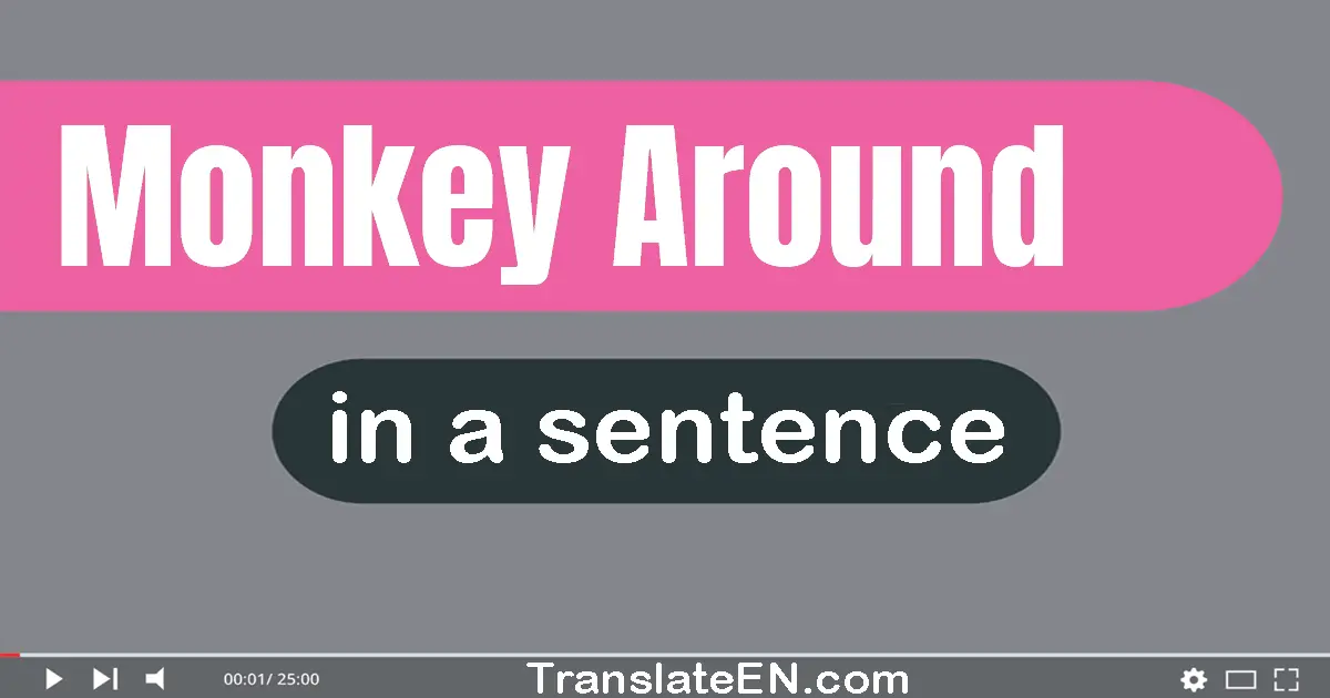 Monkey Around in a sentence