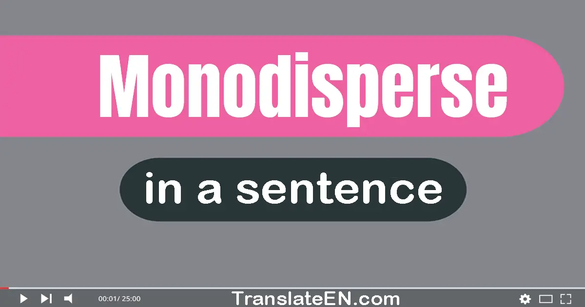 Monodisperse in a sentence