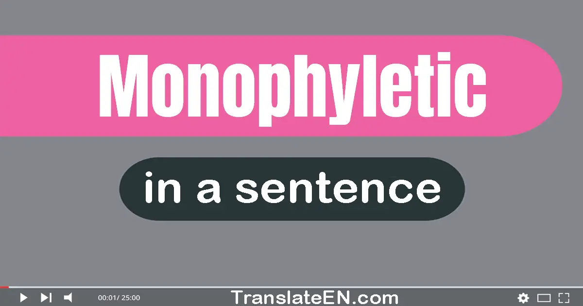 Monophyletic in a sentence