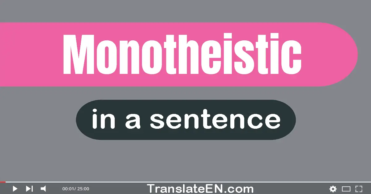 Monotheistic in a sentence