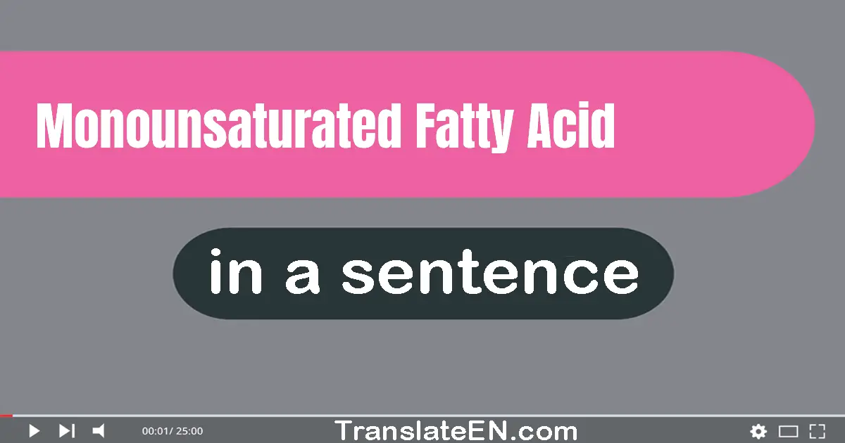 Monounsaturated Fatty Acid in a sentence