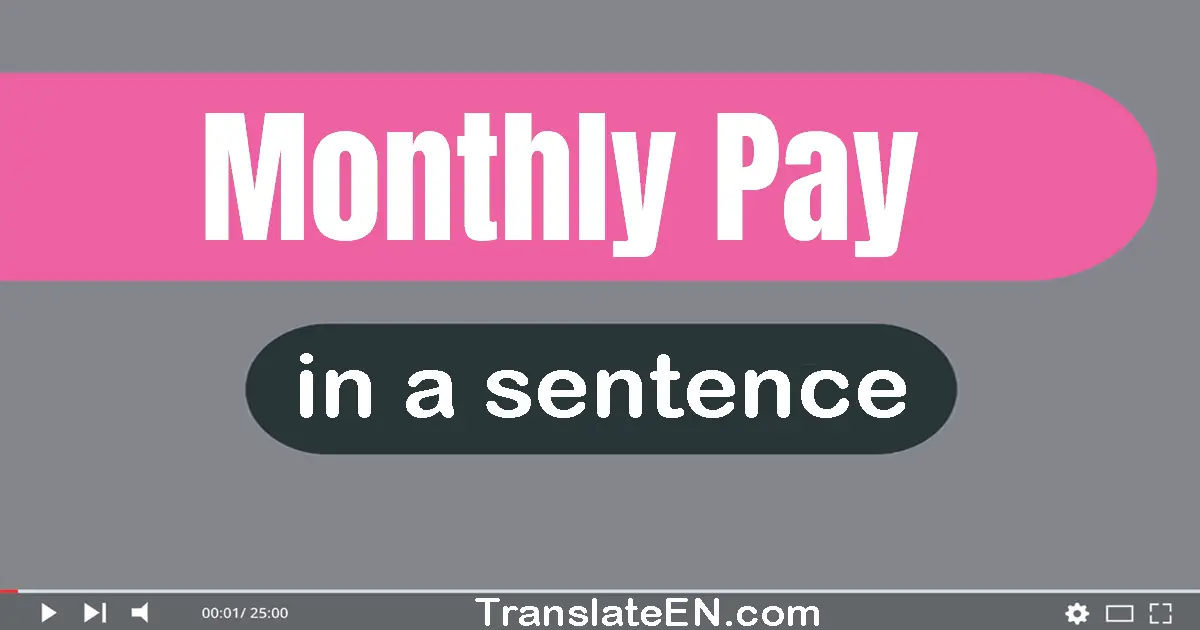 Monthly Pay in a sentence