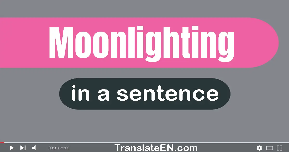 Moonlighting in a sentence