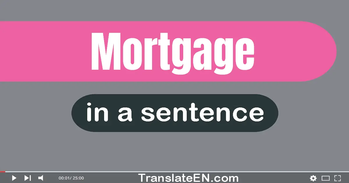 Mortgage in a sentence