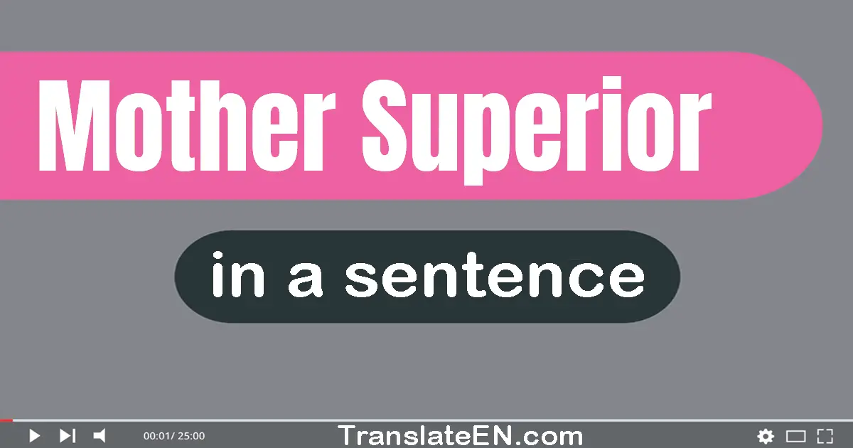Use "mother superior" in a sentence | "mother superior" sentence examples