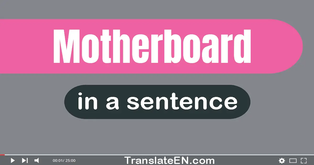 Use "motherboard" in a sentence | "motherboard" sentence examples