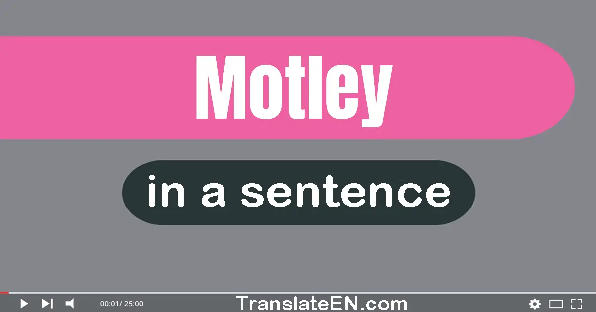 Motley in a sentence