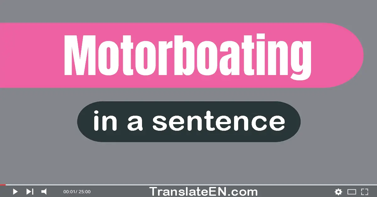 Motorboating in a sentence